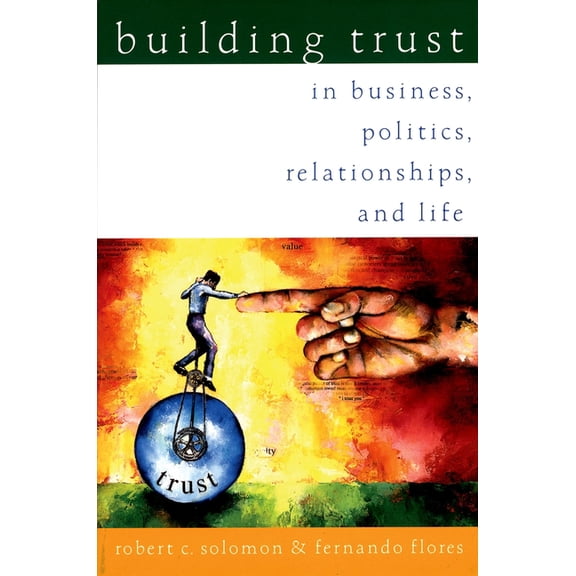 Building Trust: In Business, Politics, Relationships, and Life, (Paperback)
