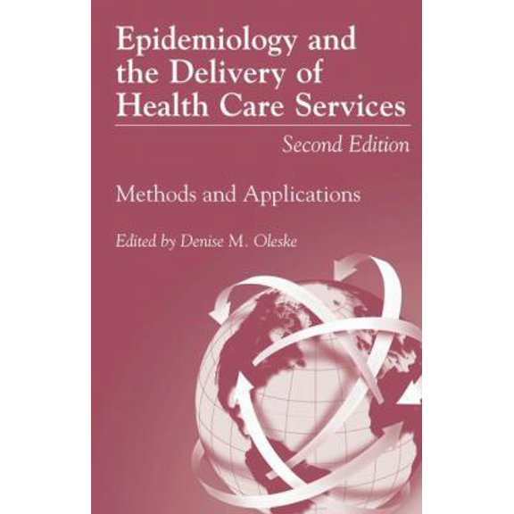 Pre-Owned Epidemiology and the Delivery of Health Care Services: Methods and Applications (Hardcover) 0306465256 9780306465253
