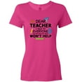 thumbnail image 3 of Inktastic Dear Teacher I Talk to Everyone so Moving My Seat Won't Help Women's T-Shirt, 3 of 5