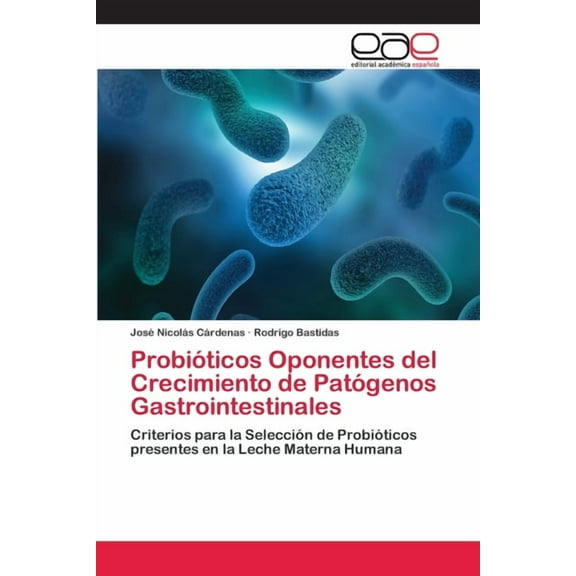 Probióticos Oponentes del Crecimiento de Patógenos Gastrointestinales (Paperback)