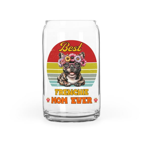 Best Frenchie Mom Ever Happy Mother's Day 16oz Glass Cup Mug Dog Lover Gifts Glass Can - 02002