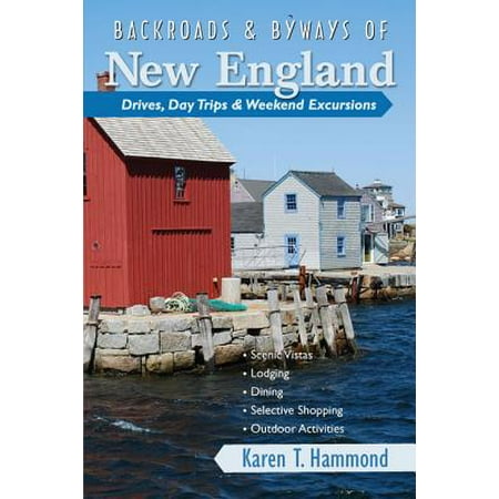 Backroads & Byways of New England: Drives, Day Trips & Weekend Excursions (Backroads & Byways) - (Best Weekend Trips In New England)