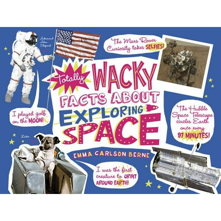 Totally Wacky Facts about Exploring Space (Best Facts About Space)