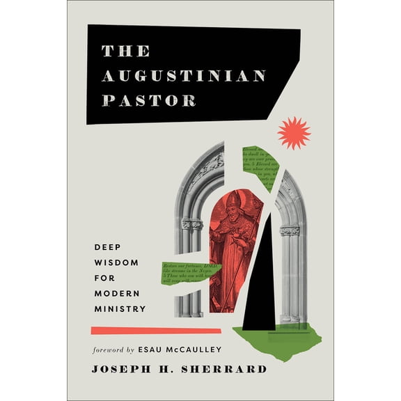 The Augustinian Pastor: Deep Wisdom for Modern Ministry, (Paperback)