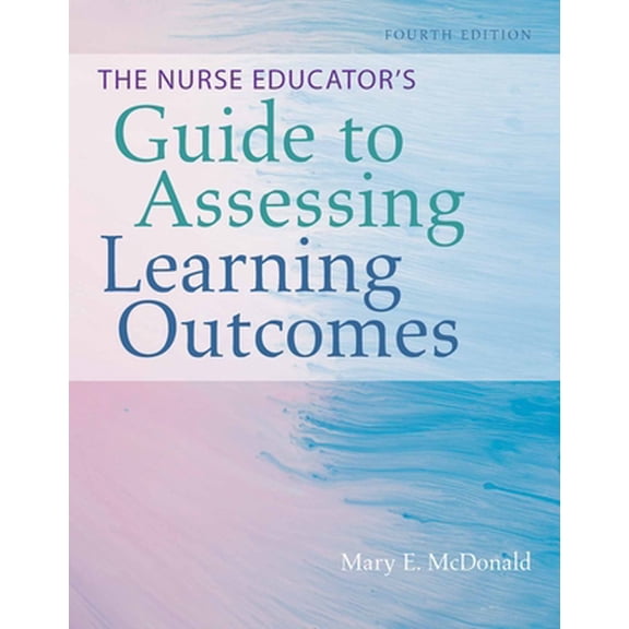 Pre-Owned The Nurse Educator's Guide to Assessing Learning Outcomes (Paperback) 1284113361 9781284113365