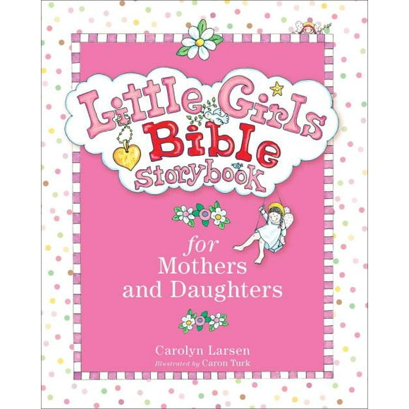 Livre de Contes de la Bible de Petite Fille pour les Mères et les Filles, Carolyn Larsen Hardcover
