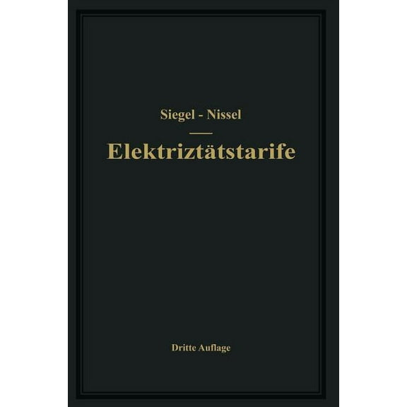 Die Elektrizitätstarife: Nachfrage Und Gestehungskosten Elektrischer Arbeit, Aufbau Und Anwendung Der Tarife, (Paperback)