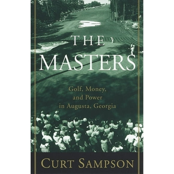 Pre-Owned The Masters: Golf, Money, and Power in Augusta, Georgia (Paperback 9780375753374) by Curt Sampson