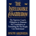 thumbnail image 1 of Pre-Owned The Intelligible Constitution: The Supreme Court's Obligation to Maintain the Constitution as Something We the People Can Understand (Hardcover) 0195073282 9780195073287, 1 of 1