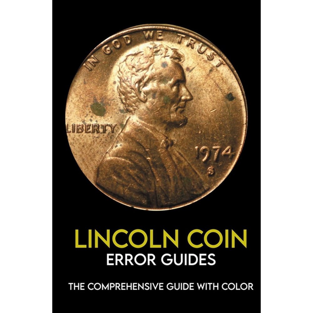 Lincoln Coin Error Guides The Comprehensive Guide With Color