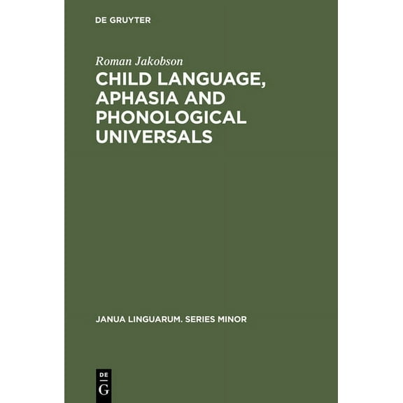 Janua Linguarum. Series Minor Child Language, Aphasia and Phonological Universals, Book 72, (Hardcover)