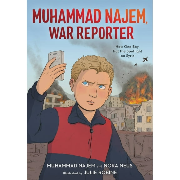 Muhammad Najem, War Reporter: How One Boy Put the Spotlight on Syria, (Paperback)