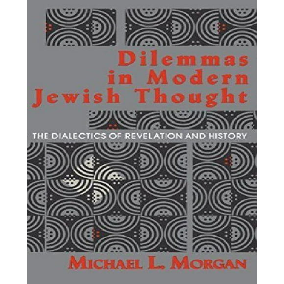 Dilemmas in Modern Jewish Thought: The Dialectics of Revelation and History