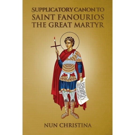 Supplicatory Canon to Saint Fanourios the Great Martyr, (Paperback)