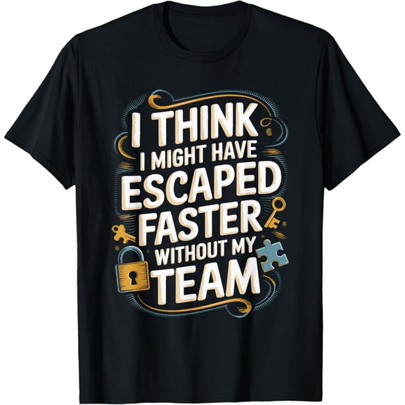 Exquisite and comfortable-Escaped Faster Solve Escaping Expert Mystery Escape Room T-Shirt