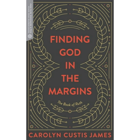 Transformative Word Finding God in the Margins: The Book of Ruth, (Paperback)