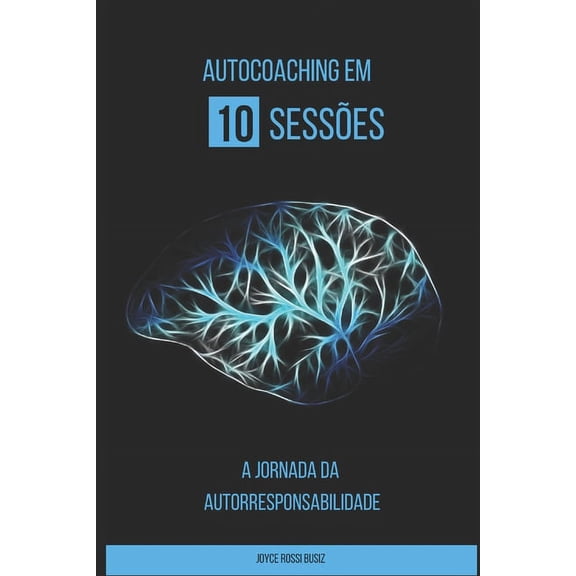 Auto Coaching em 10 sessões: A Jornada da Autorresponsabilidade, (Paperback)