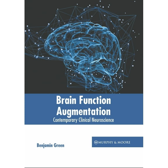 Brain Function Augmentation: Contemporary Clinical Neuroscience, (Hardcover)