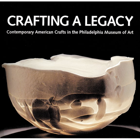 Pre-Owned Crafting a Legacy: Contemporary American Crafts in the Philadelphia Museum of Art (Hardcover) 0813532035 9780813532035