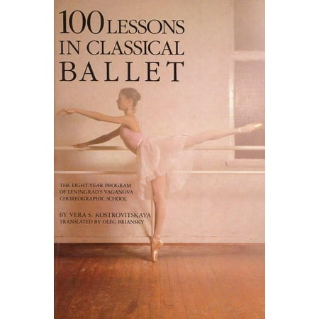 Limelight: 100 Lessons in Classical Ballet : The Eight-Year Program of Leningrad's Vaganova Choreographic School (Edition 3) (Paperback)