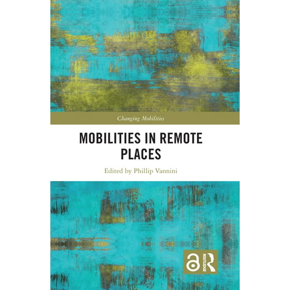 Changing Mobilities Mobilities in Remote Places, (Paperback)