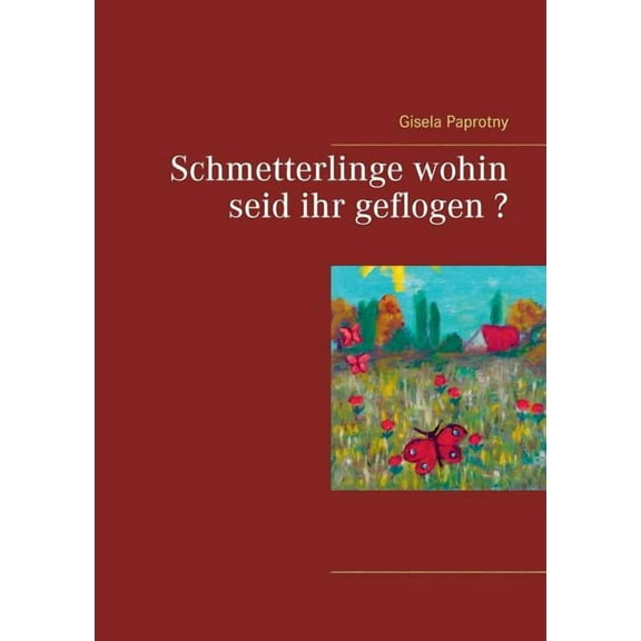 Schmetterlinge wohin seid ihr geflogen ?, (Paperback)