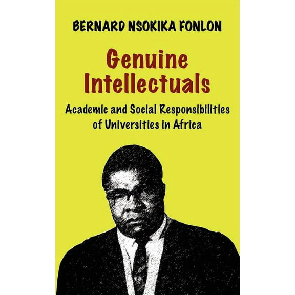 Genuine Intellectuals. Academic and Social Responsibilities of Universities in Africa, (Paperback)