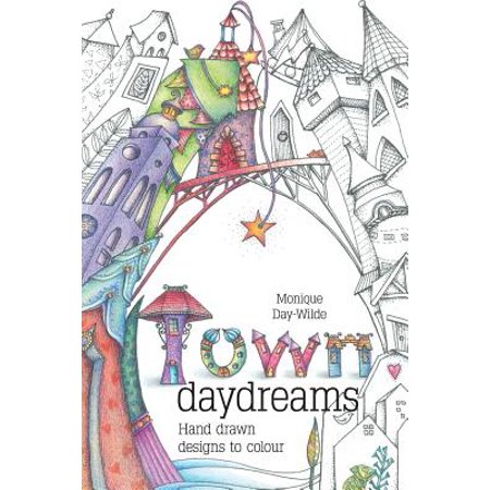 Town Daydreams : Hand Drawn Designs to Colour in
