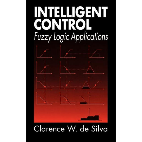 Intelligent Control: Fuzzy Logic Applications, (Hardcover)