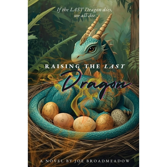 Raising the LAST Dragon, (Paperback)