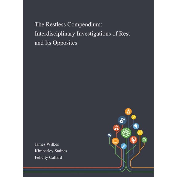 The Restless Compendium: Interdisciplinary Investigations of Rest and Its Opposites, (Hardcover)