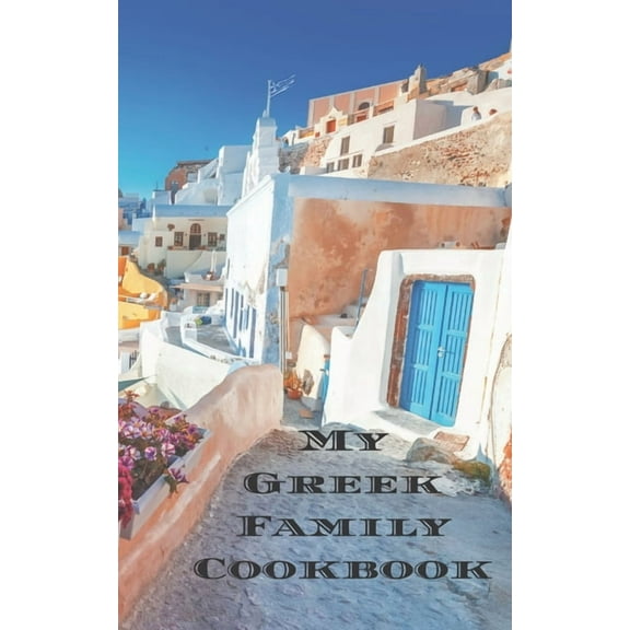 My Greek Family Cookbook: An easy way to create your very own Greek family recipe cookbook with your favorite recipes an 5"x8" 100 writable pages, includes index. Makes a great gift for yourself, crea