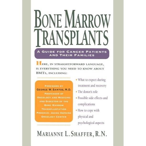 Bone Marrow Transplants A Guide for Cancer Patients and Their