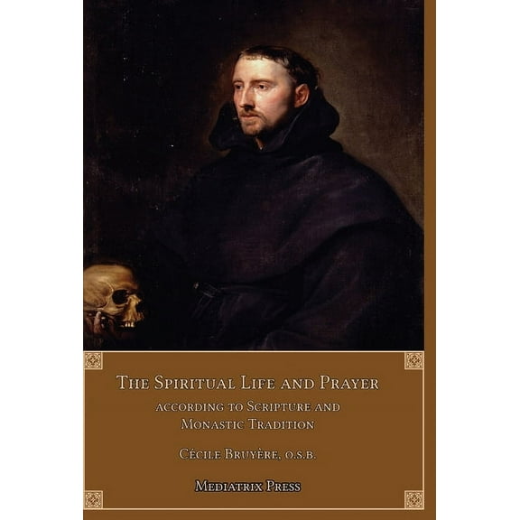 The Spiritual Life and Prayer: Acording to Holy Scripture and Monastic Tradition, (Hardcover)