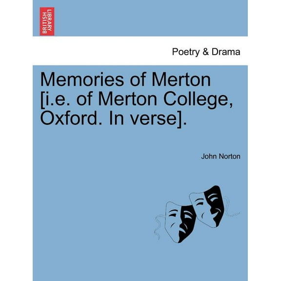 Memories of Merton [i.e. of Merton College, Oxford. In verse]. (Paperback)