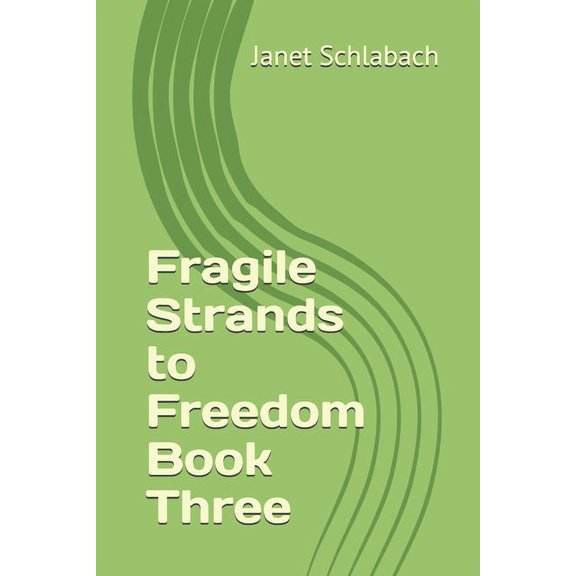 Strands to Freedom: Fragile Strands to Freedom Book Three (Paperback)
