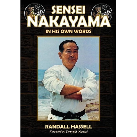 Sensei Nakayama: In His Own Words (Paperback) by Randall Hassell