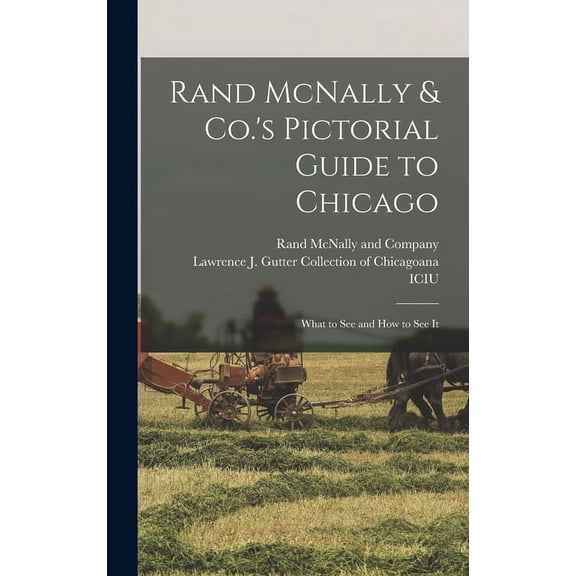 Rand McNally & Co.'s Pictorial Guide to Chicago: What to See and How to See It (Hardcover)