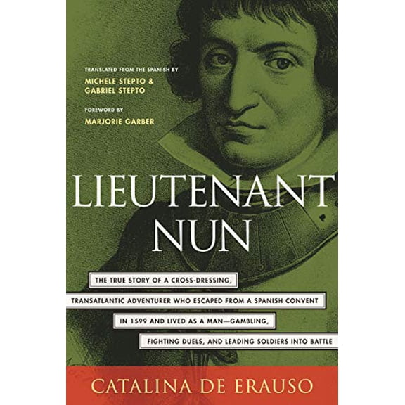 Pre-Owned Lieutenant Nun: The True Story of a Cross-Dressing, Transatlantic Adventurer Who Escaped From a Spanish Convent in 1599 and Lived as a Man (Paperback) 0807070734 9780807070734