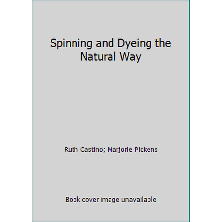 Spinning and Dyeing the Natural Way, Used [Paperback]