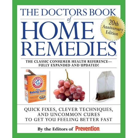 The Doctors Book of Home Remedies : Quick Fixes, Clever Techniques, and Uncommon Cures to Get You Feeling Better (Best Place To Get Computer Fixed)
