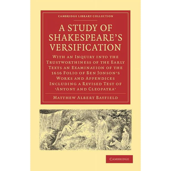 Cambridge Library Collection - Shakespea A Study of Shakespeare's Versification, (Paperback)