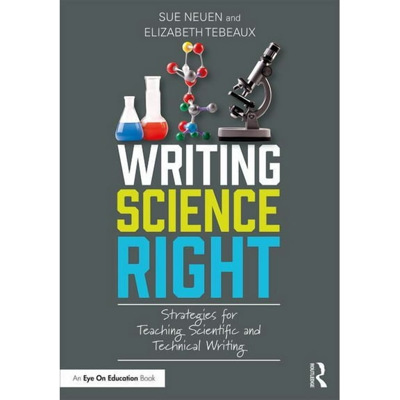 Writing Science Right: Strategies for Teaching Scientific and Technical Writing, (Paperback)
