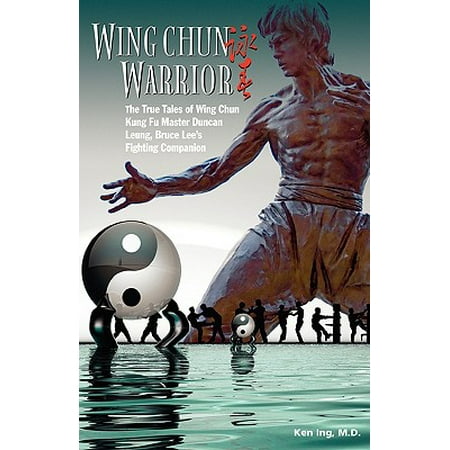 Wing Chun Warrior : The True Tales of Wing Chun Kung Fu Master Duncan Leung, Bruce Lee's Fighting