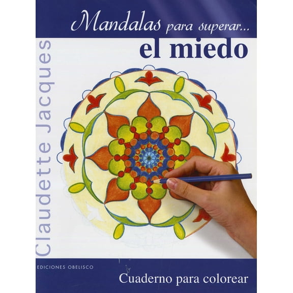 Mandalas para Superar EL Miedo Ediciones Obelisco Claudette Jacques