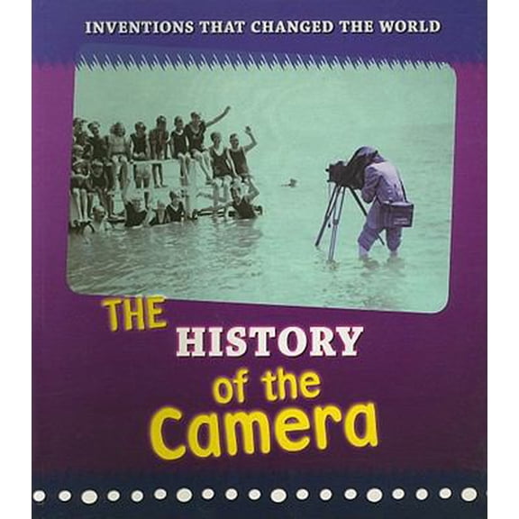 Pre-Owned The History of the Camera (Inventions That Changed the World) (Paperback) 1403496536 9781403496539