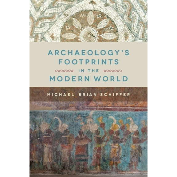 Archaeology's Footprints in the Modern World (Paperback)