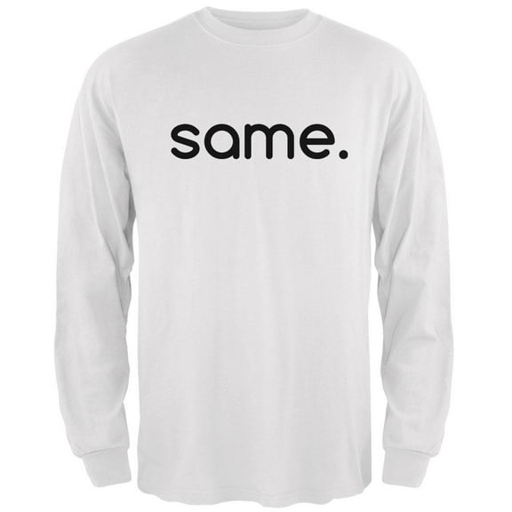 Same Funny Meme Mens Long Sleeve T Shirt White MD