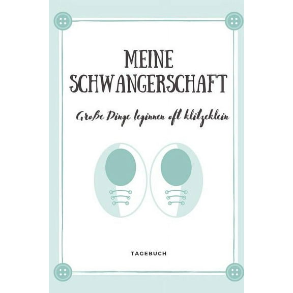 Meine Schwangerschaft Große Dinge Beginnen Oft Klitzeklein Tagebuch: A5 52 Wochen Kalender als Geschenk für Schwangere - Geschenkidee für werdene Mütter - Schwangerschafts-tagebuch - Kalender - Erinne