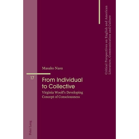 Critical Perspectives on English and Ame From Individual to Collective: Virginia Woolf's Developing Concept of Consciousness, Book 17, (Paperback)
